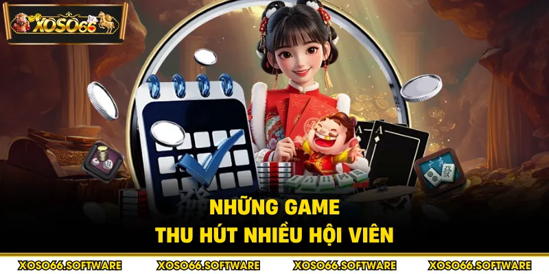 Những game thu hút nhiều hội viên